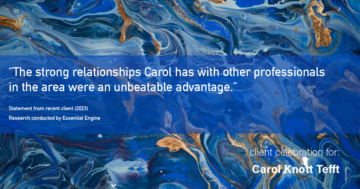 Testimonial for real estate agent Carol Knott Tefft in Tomball, TX: "The strong relationships Carol has with other professionals in the area were an unbeatable advantage."