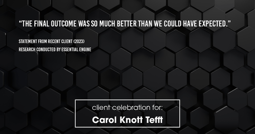 Testimonial for real estate agent Carol Knott Tefft with RE/MAX Integrity in Tomball, TX: "The final outcome was so much better than we could have expected."