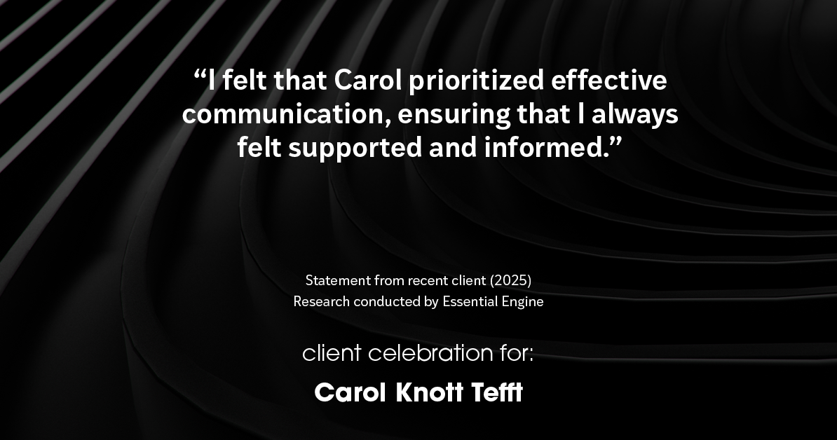 Testimonial for real estate agent Carol Knott Tefft with RE/MAX Integrity in Tomball, TX: "I felt that Carol prioritized effective communication, ensuring that I always felt supported and informed."