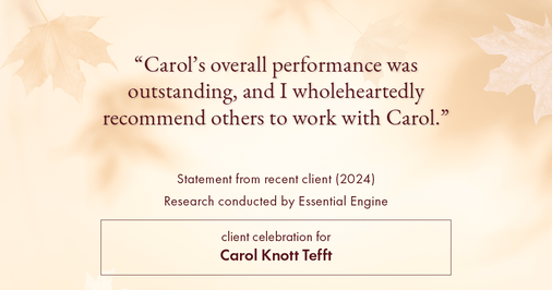 Testimonial for real estate agent Carol Knott Tefft with RE/MAX Integrity in Tomball, TX: "Carol's overall performance was outstanding, and I wholeheartedly recommend others to work with Carol."