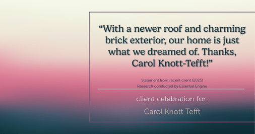 Testimonial for real estate agent Carol Knott Tefft with RE/MAX Integrity in Tomball, TX: "With a newer roof and charming brick exterior, our home is just what we dreamed of. Thanks, Carol Knott-Tefft!"