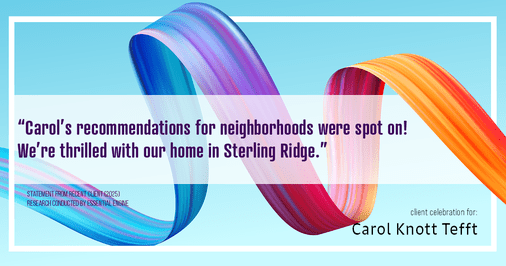 Testimonial for real estate agent Carol Knott Tefft with RE/MAX Integrity in Tomball, TX: "Carol's recommendations for neighborhoods were spot on! We're thrilled with our home in Sterling Ridge."