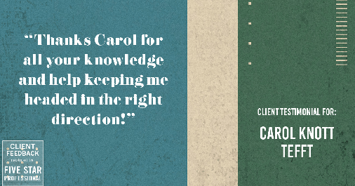 Testimonial for real estate agent Carol Knott Tefft in Tomball, TX: "Thanks Carol for all your knowledge and help keeping me headed in the right direction!"