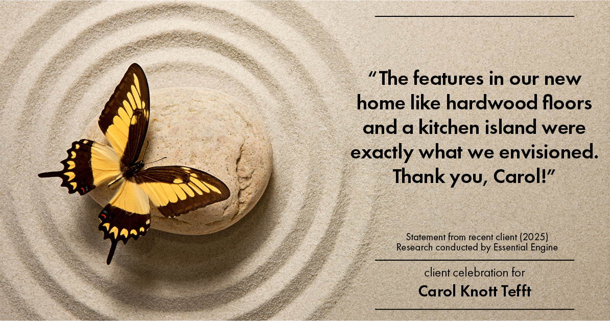 Testimonial for real estate agent Carol Knott Tefft with RE/MAX Integrity in Tomball, TX: "The features in our new home like hardwood floors and a kitchen island were exactly what we envisioned. Thank you, Carol!"