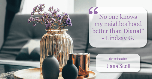 Testimonial for real estate agent Diana Scott in San Antonio, TX: "No one knows my neighborhood better than Diana!" - Lindsay G.