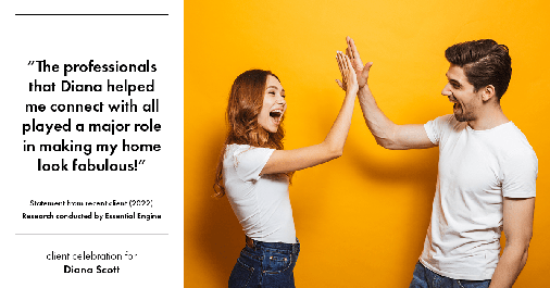 Testimonial for real estate agent Diana Scott in San Antonio, TX: "The professionals that Diana helped me connect with all played a major role in making my home look fabulous!"