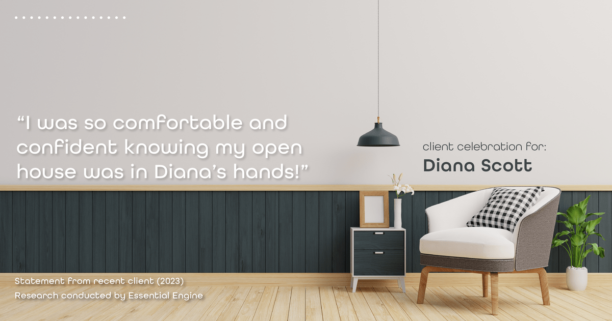 Testimonial for real estate agent Diana Scott in San Antonio, TX: "I was so comfortable and confident knowing my open house was in Diana's hands!"
