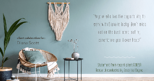 Testimonial for real estate agent Diana Scott in San Antonio, TX: "Anyone who has the opportunity to work with Diana is lucky! Don't miss out on the best home-selling experience you'll ever have!"