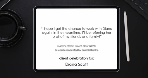 Testimonial for real estate agent Diana Scott in San Antonio, TX: "I hope I get the chance to work with Diana again! In the meantime, I'll be referring her to all of my friends and family!"