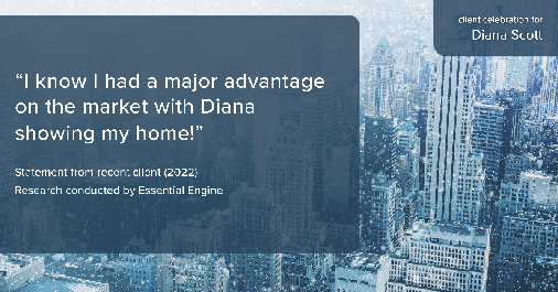 Testimonial for real estate agent Diana Scott in San Antonio, TX: "I know I had a major advantage on the market with Diana showing my home!"