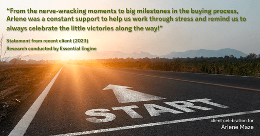 Testimonial for real estate agent Arlene Maze with Dochen Realtors in Austin, TX: "From the nerve-wracking moments to big milestones in the buying process, Arlene was a constant support to help us work through stress and remind us to always celebrate the little victories along the way!"