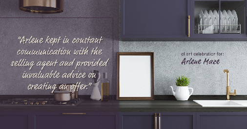 Testimonial for real estate agent Arlene Maze with Dochen Realtors in Austin, TX: "Arlene kept in constant communication with the selling agent and provided invaluable advice on creating an offer."
