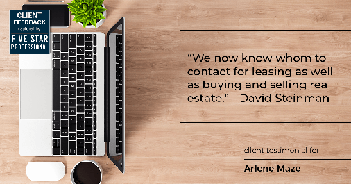 Testimonial for real estate agent Arlene Maze with Dochen Realtors in Austin, TX: "We now know whom to contact for leasing as well as buying and selling real estate." - David Steinman