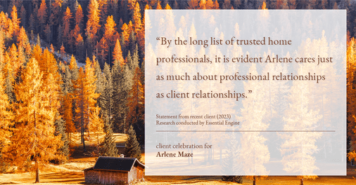 Testimonial for real estate agent Arlene Maze with Dochen Realtors in Austin, TX: "By the long list of trusted home professionals, it is evident Arlene cares just as much about professional relationships as client relationships."