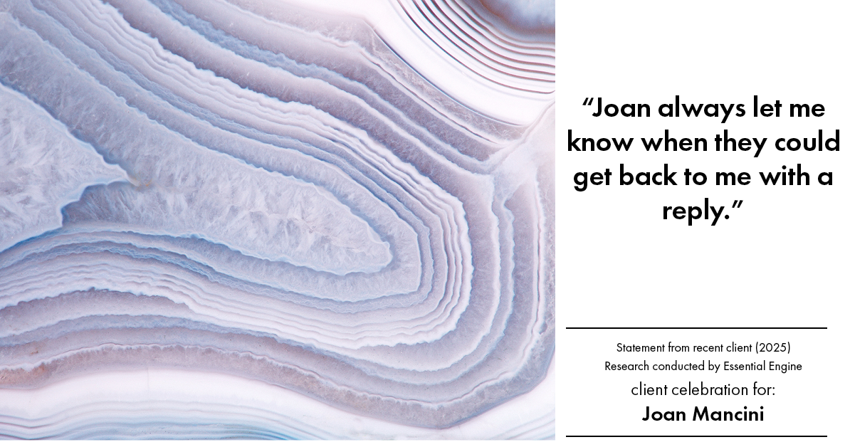Testimonial for real estate agent Joan Mancini in , : "Joan always let me know when they could get back to me with a reply."