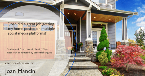 Testimonial for real estate agent Joan Mancini in , : "Joan did a great job getting my home posted on multiple social media platforms!"