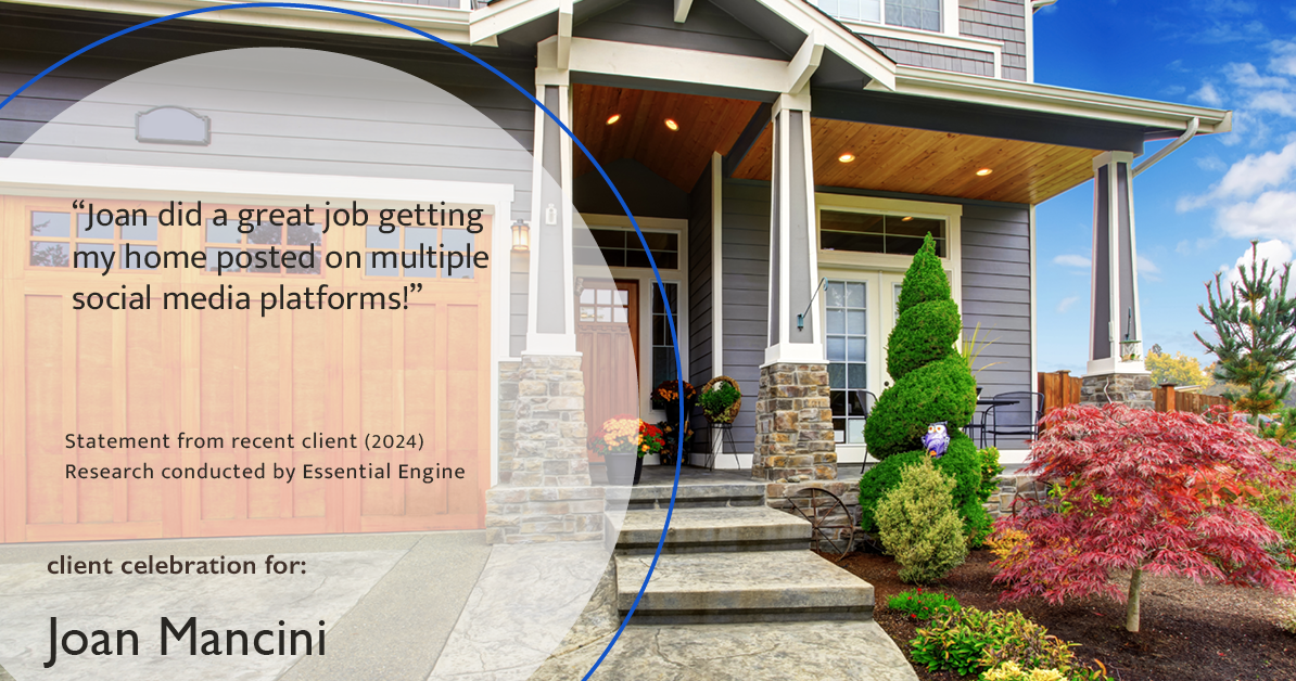 Testimonial for real estate agent Joan Mancini in , : "Joan did a great job getting my home posted on multiple social media platforms!"