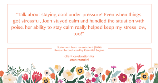 Testimonial for real estate agent Joan Mancini in , : "Talk about staying cool under pressure! Even when things got stressful, Joan stayed calm and handled the situation with poise. her ability to stay calm really helped keep my stress low, too!"