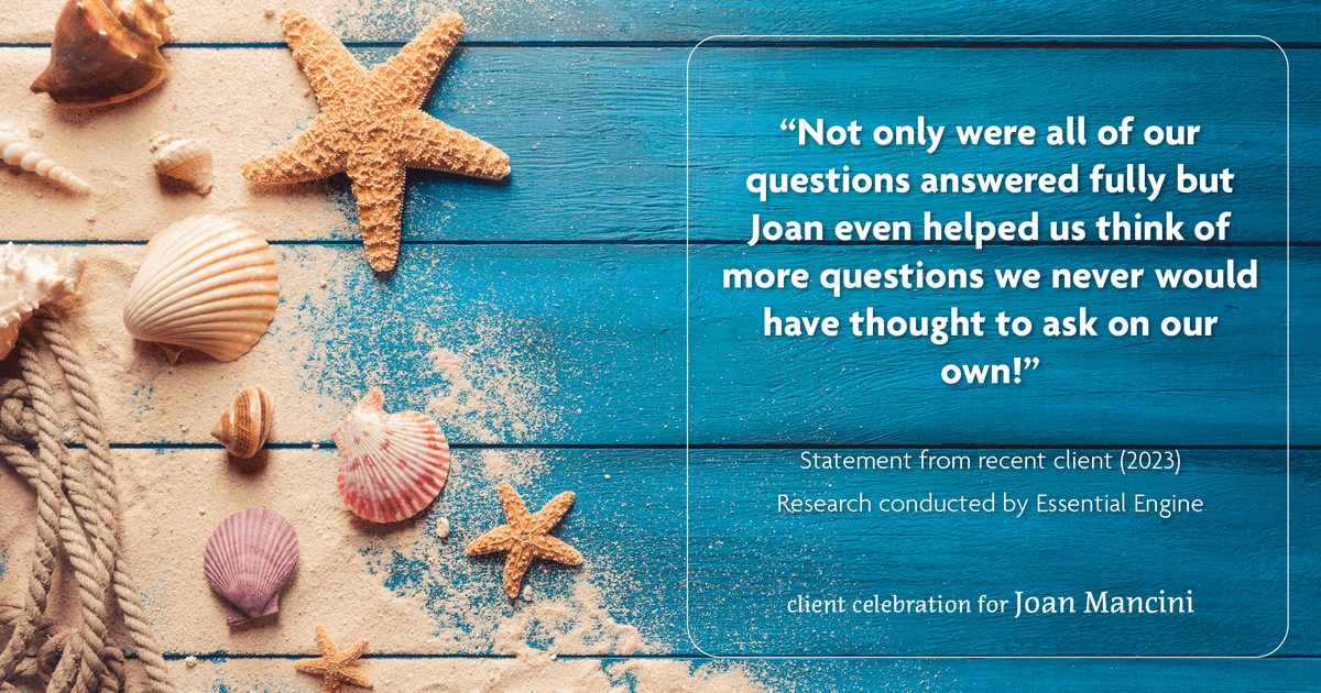 Testimonial for real estate agent Joan Mancini in , : "Not only were all of our questions answered fully but Joan even helped us think of more questions we never would have thought to ask on our own!"