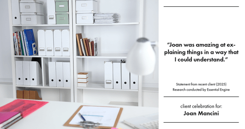 Testimonial for real estate agent Joan Mancini in , : "Joan was amazing at explaining things in a way that I could understand."