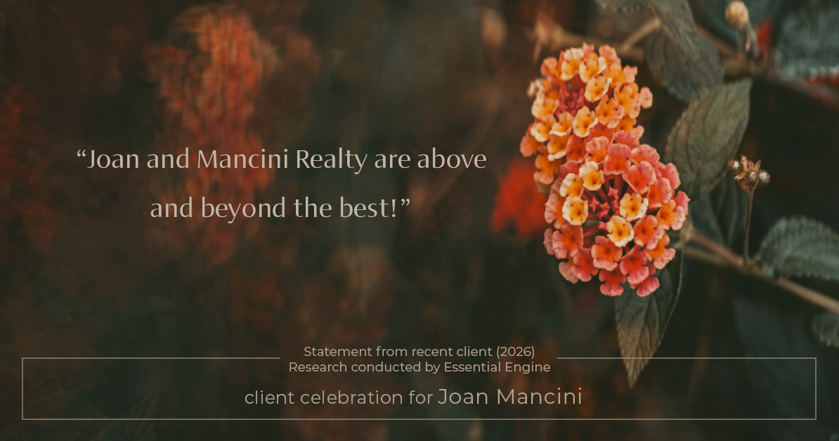 Testimonial for real estate agent Joan Mancini with Mancini Realty in Somers, NY: “Joan and Mancini Realty are above and beyond the best!”
