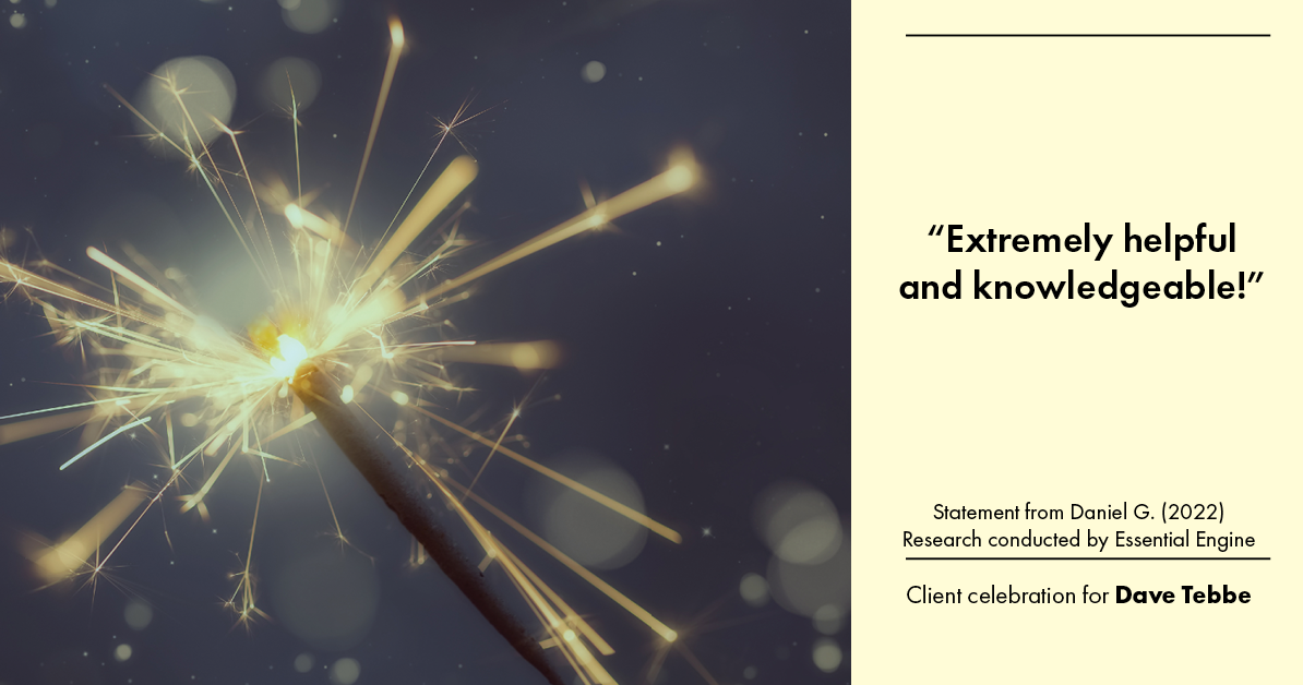 Testimonial for insurance professional Dave Tebbe in , : “Extremely helpful and knowledgeable!”
