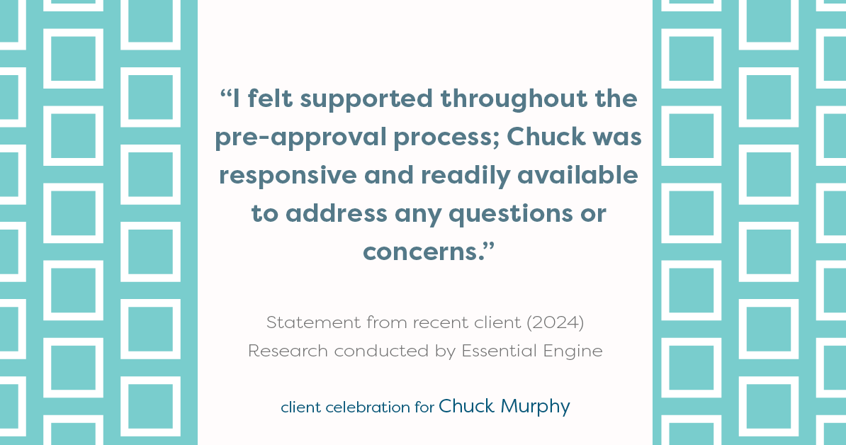 Testimonial for mortgage professional Chuck Murphy with Caltex Funding LP in Bedford, TX: "I felt supported throughout the pre-approval process; Chuck was responsive and readily available to address any questions or concerns."