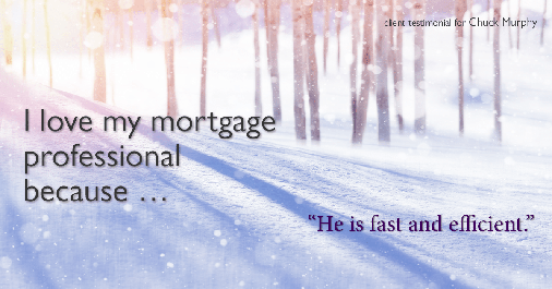 Testimonial for mortgage professional Chuck Murphy in Bedford, TX: Love My MP: "He is fast and efficient."