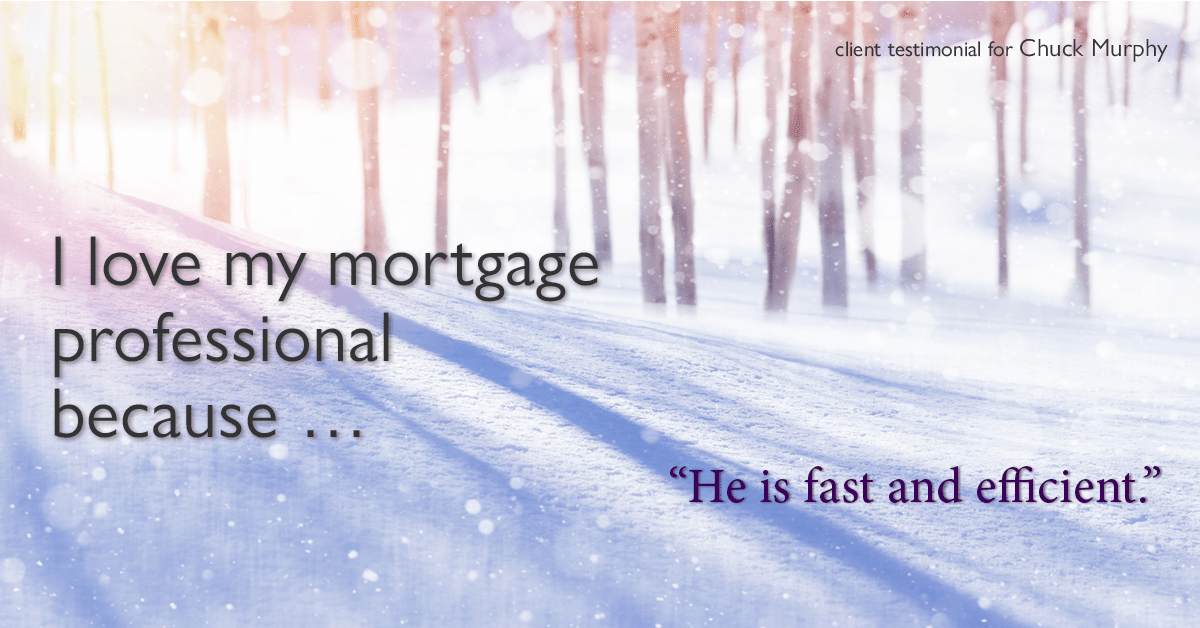Testimonial for mortgage professional Chuck Murphy with Caltex Funding LP in Bedford, TX: Love My MP: "He is fast and efficient."