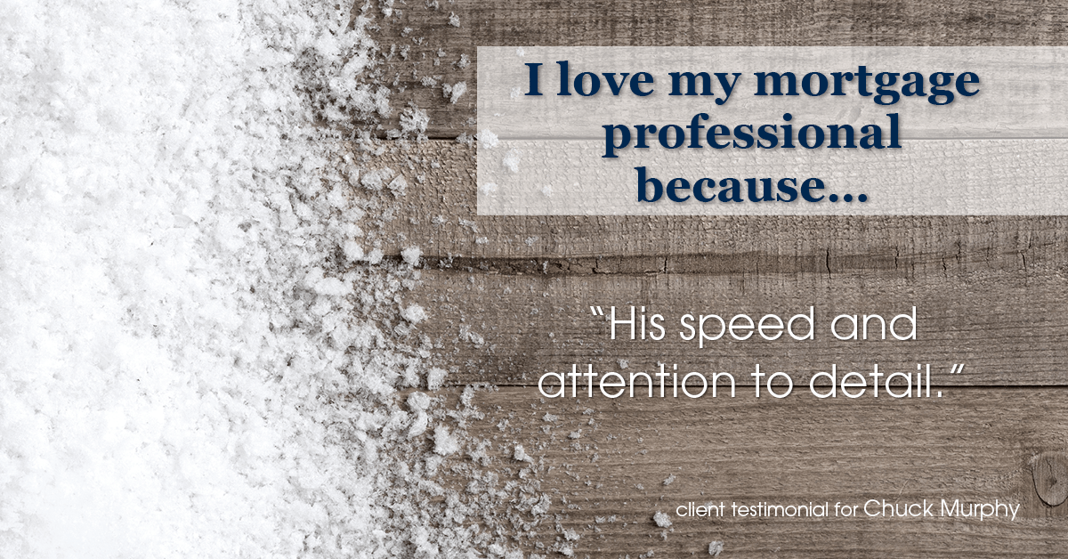 Testimonial for mortgage professional Chuck Murphy with Caltex Funding LP in Bedford, TX: Love My MP: "His speed and attention to detail."