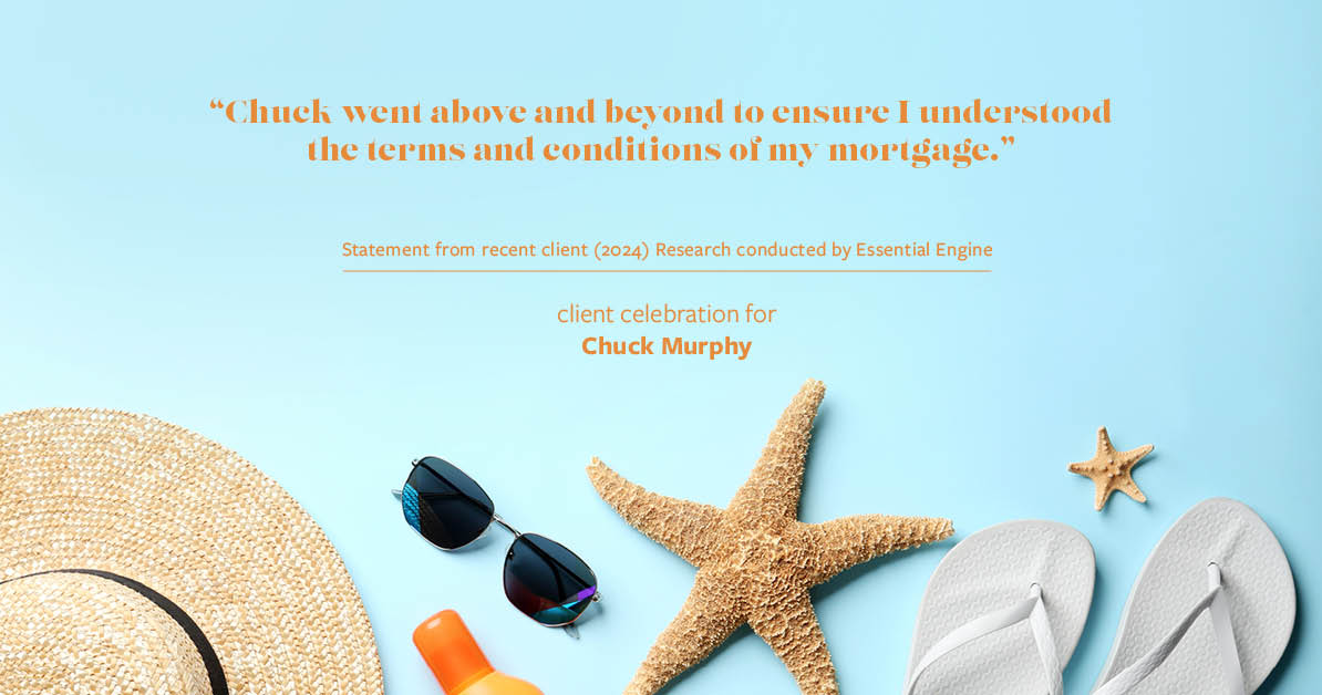 Testimonial for mortgage professional Chuck Murphy with Caltex Funding LP in Bedford, TX: "Chuck went above and beyond to ensure I understood the terms and conditions of my mortgage."