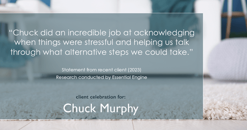Testimonial for mortgage professional Chuck Murphy with Caltex Funding LP in Bedford, TX: "Chuck did an incredible job at acknowledging when things were stressful and helping us talk through what alternative steps we could take."