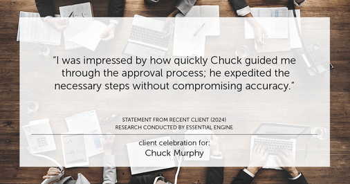 Testimonial for mortgage professional Chuck Murphy with Caltex Funding LP in Bedford, TX: "I was impressed by how quickly Chuck guided me through the approval process; he expedited the necessary steps without compromising accuracy."