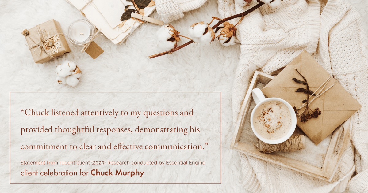 Testimonial for mortgage professional Chuck Murphy with Caltex Funding LP in Bedford, TX: "Chuck listened attentively to my questions and provided thoughtful responses, demonstrating his commitment to clear and effective communication."