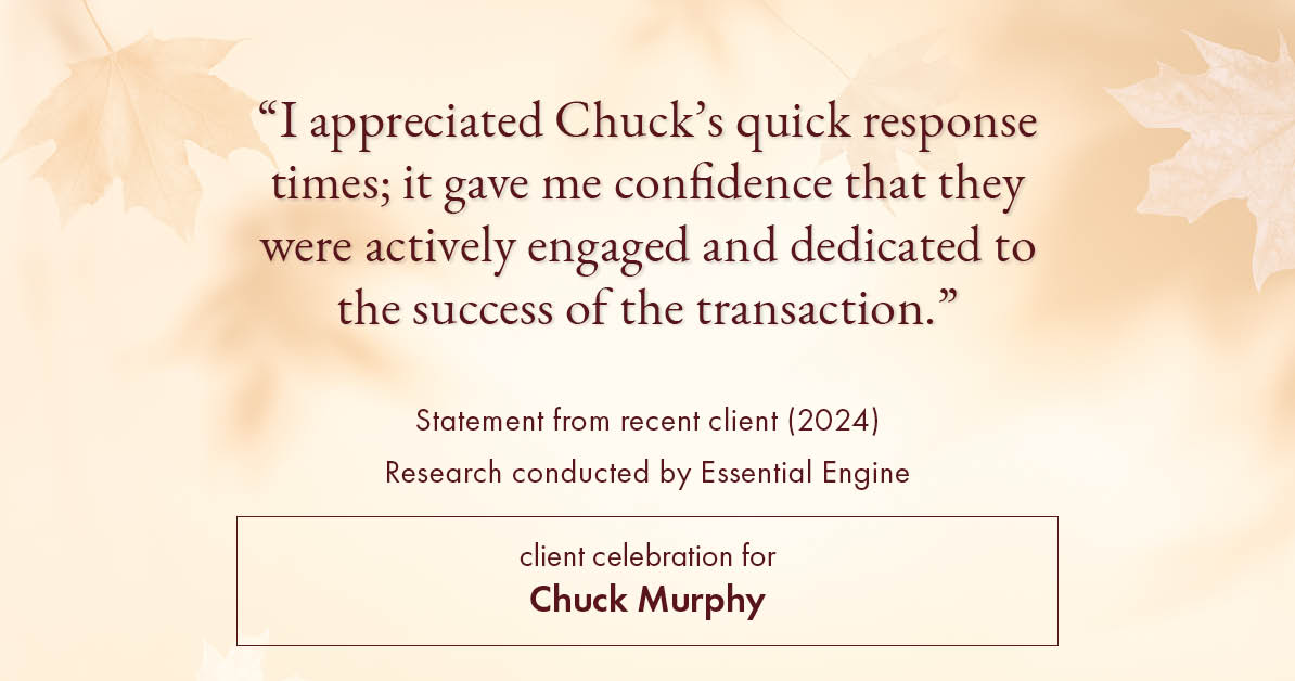 Testimonial for mortgage professional Chuck Murphy with Caltex Funding LP in Bedford, TX: "I appreciated Chuck's quick response times; it gave me confidence that they were actively engaged and dedicated to the success of the transaction."