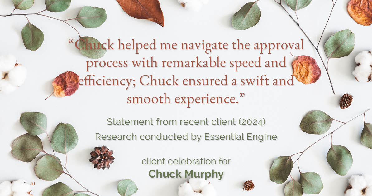 Testimonial for mortgage professional Chuck Murphy with Caltex Funding LP in Bedford, TX: "Chuck helped me navigate the approval process with remarkable speed and efficiency; Chuck ensured a swift and smooth experience."