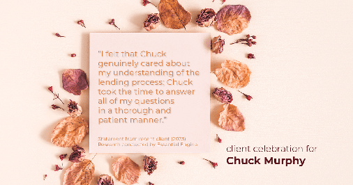Testimonial for mortgage professional Chuck Murphy with Caltex Funding LP in Bedford, TX: "I felt that Chuck genuinely cared about my understanding of the lending process; Chuck took the time to answer all of my questions in a thorough and patient manner."