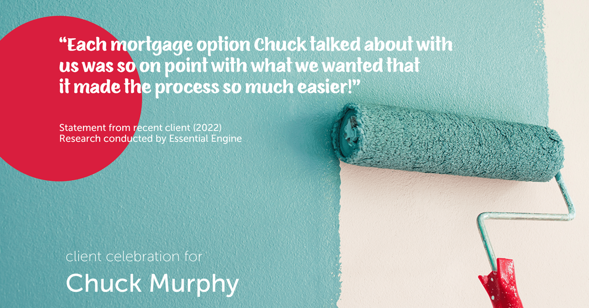 Testimonial for mortgage professional Chuck Murphy with Caltex Funding LP in Bedford, TX: "Each mortgage option Chuck talked about with us was so on point with what we wanted that it made the process so much easier!"