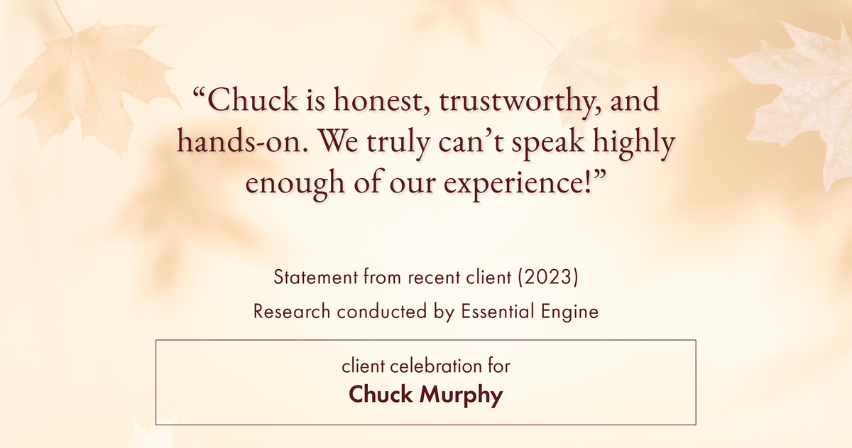 Testimonial for mortgage professional Chuck Murphy with Caltex Funding LP in Bedford, TX: "Chuck is honest, trustworthy, and hands-on. We truly can't speak highly enough of our experience!"