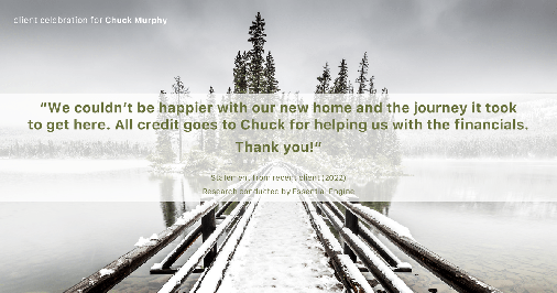 Testimonial for mortgage professional Chuck Murphy in Bedford, TX: "We couldn't be happier with our new home and the journey it took to get here. All credit goes to Chuck for helping us with the financials. Thank you!"