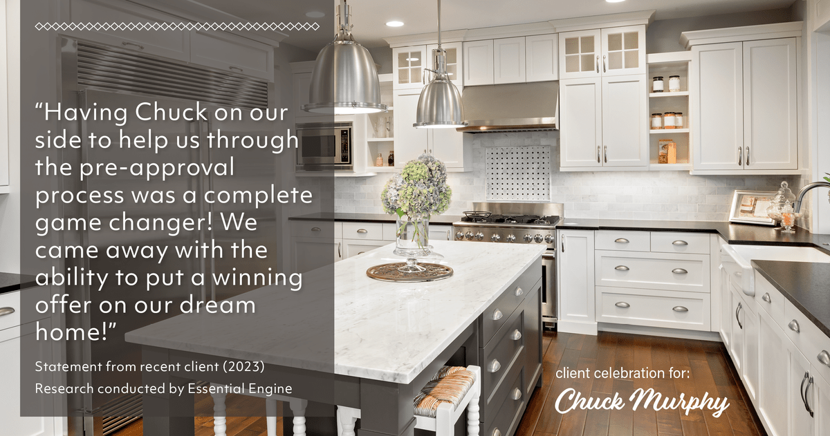 Testimonial for mortgage professional Chuck Murphy in Bedford, TX: "Having Chuck on our side to help us through the pre-approval process was a complete game changer! We came away with the ability to put a winning offer on our dream home!"