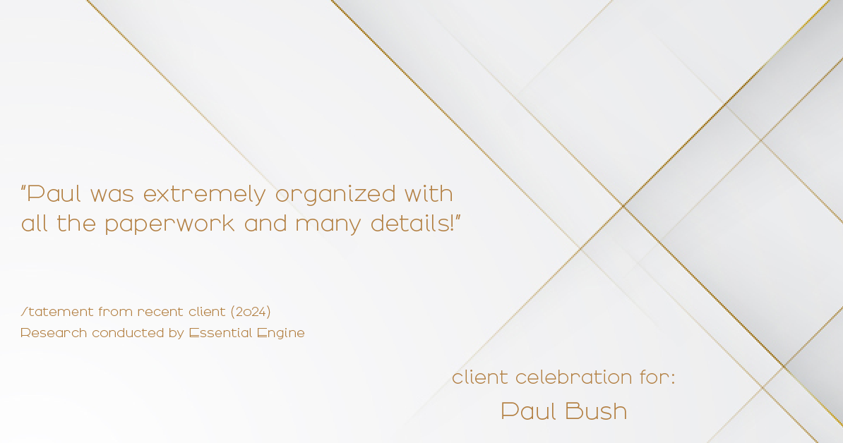 Testimonial for real estate agent Paul Bush with Keller Williams Realty in Plano, TX: "Paul was extremely organized with all the paperwork and many details!"