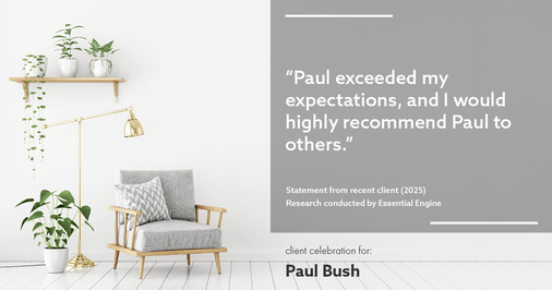 Testimonial for real estate agent Paul Bush with Keller Williams Realty in Plano, TX: "Paul exceeded my expectations, and I would highly recommend Paul to others."