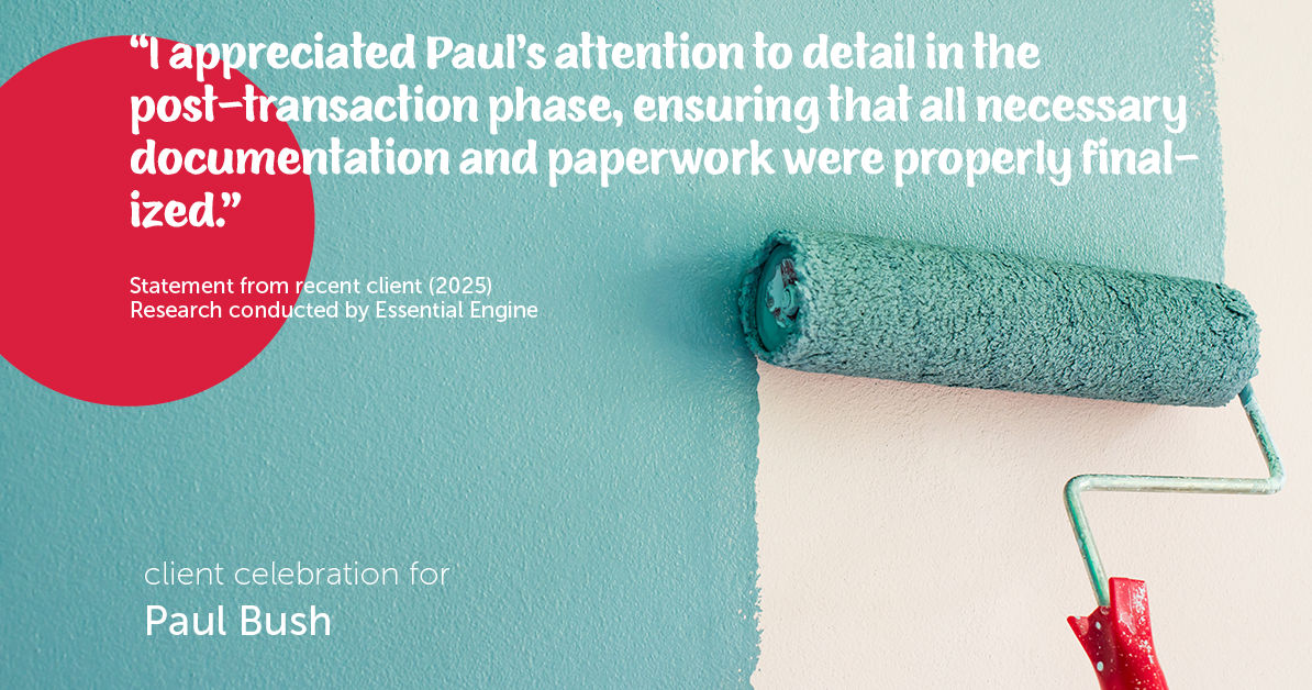 Testimonial for real estate agent Paul Bush with Keller Williams Realty in Plano, TX: "I appreciated Paul's attention to detail in the post-transaction phase, ensuring that all necessary documentation and paperwork were properly finalized."