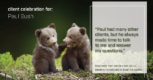 Testimonial for real estate agent Paul Bush with Keller Williams Realty in Plano, TX: "Paul had many other clients, but he always made time to talk to me and answer my questions."