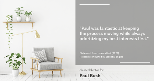 Testimonial for real estate agent Paul Bush with Keller Williams Realty in Plano, TX: "Paul was fantastic at keeping the process moving while always prioritizing my best interests first."