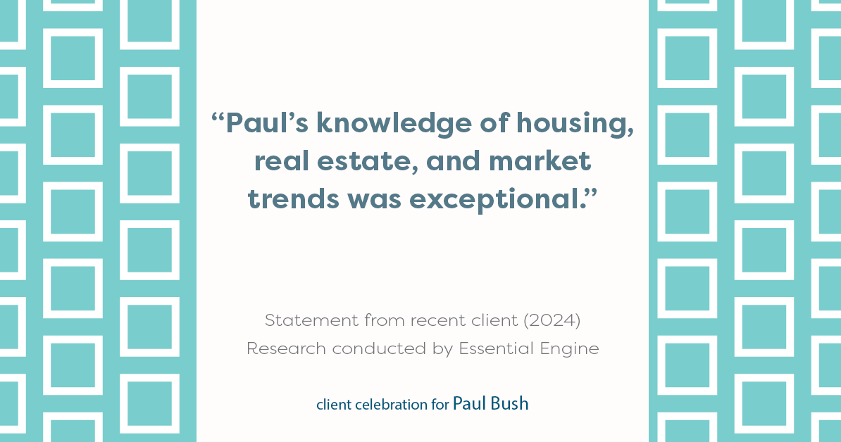 Testimonial for real estate agent Paul Bush with Keller Williams Realty in Plano, TX: "Paul's knowledge of housing, real estate, and market trends was exceptional."