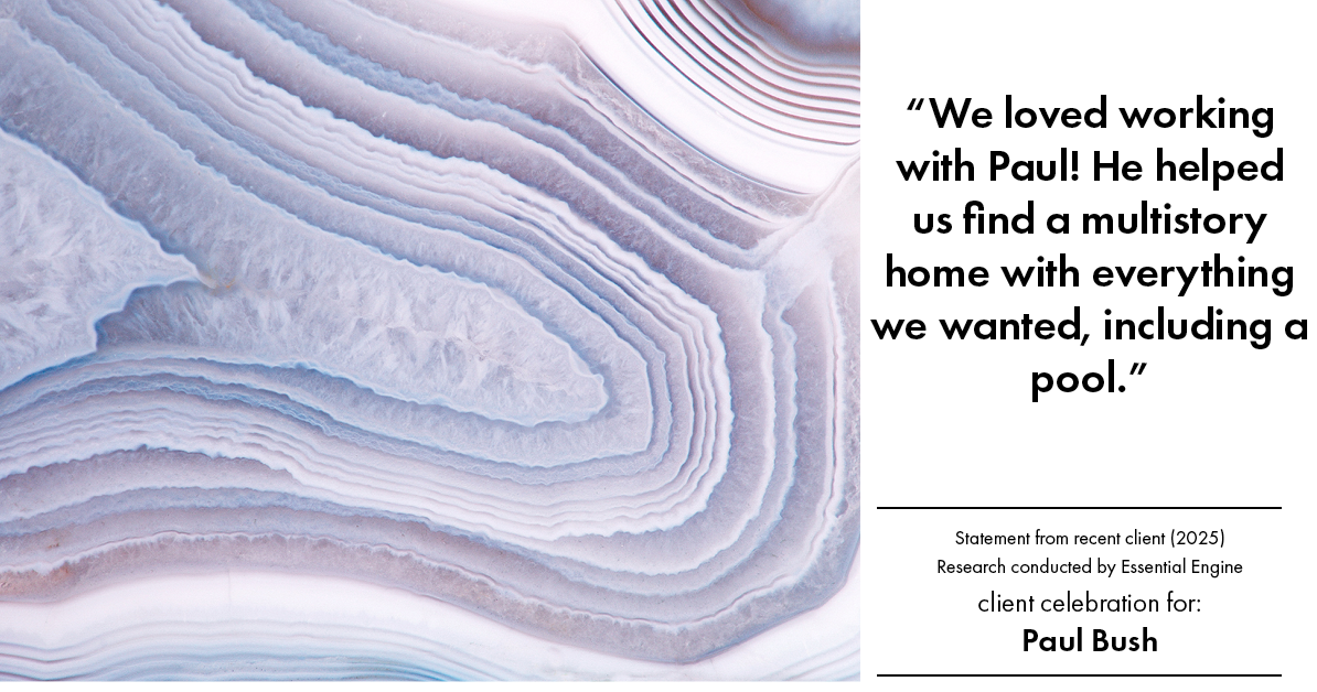 Testimonial for real estate agent Paul Bush with Keller Williams Realty in Plano, TX: "We loved working with Paul! He helped us find a multistory home with everything we wanted, including a pool."