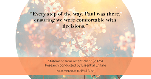 Testimonial for real estate agent Paul Bush with Keller Williams Realty in Plano, TX: "Every step of the way, Paul was there, ensuring we were comfortable with decisions."