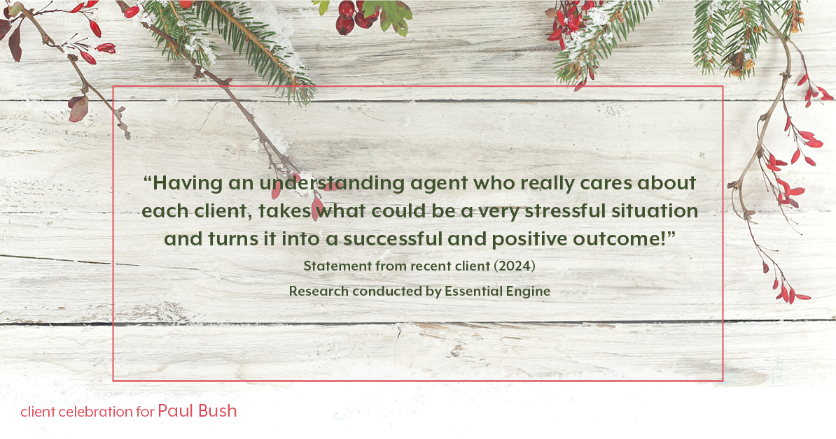 Testimonial for real estate agent Paul Bush with Keller Williams Realty in Plano, TX: "Having an understanding agent who really cares about each client, takes what could be a very stressful situation and turns it into a successful and positive outcome!"